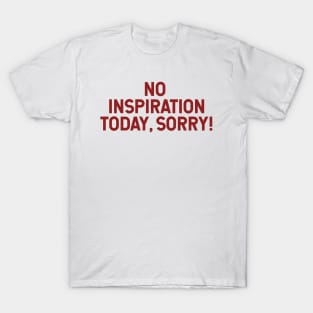 No inspiration today, sorry T-Shirt